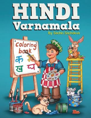 Hindi Varnamala Coloring Book: Learn Vowels and Consonants of Hindi Language by Sachdeva, Sachin