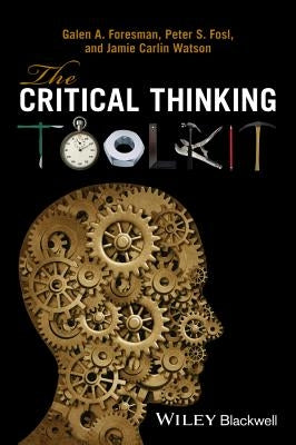 The Critical Thinking Toolkit by Foresman, Galen A.