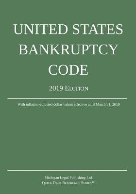 United States Bankruptcy Code; 2019 Edition by Michigan Legal Publishing Ltd