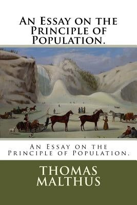 An Essay on the Principle of Population. by Malthus, Thomas