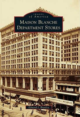 Maison Blanche Department Stores by Branley, Edward J.
