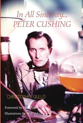 In All Sincerity, Peter Cushing by Gullo, Christopher