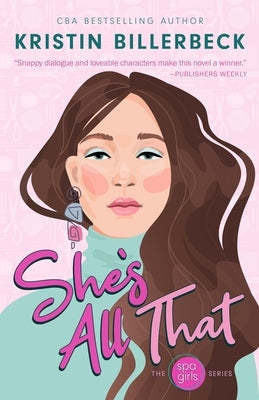 She's All That: A Spa Girls Novel by Billerbeck, Kristin