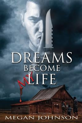 Dreams Become My Life by Johnson, Megan