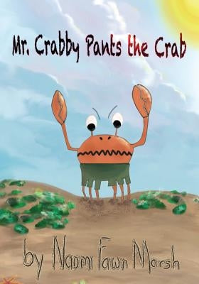 Mr. Crabby Pants the Crab by Marsh, Naomi Fawn