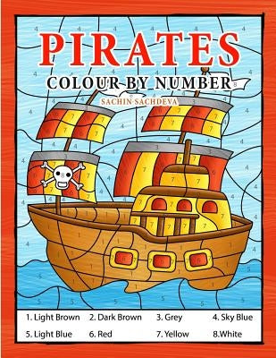 Pirates Colour By Number: Coloring Book for Kids Ages 4-8 by Sachdeva, Sachin