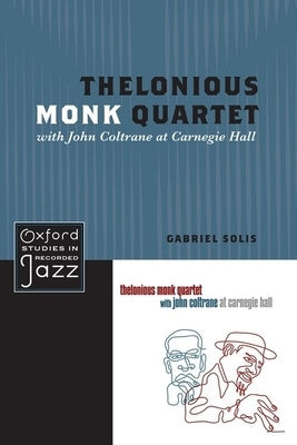 Thelonious Monk Quartet Featuring John Coltrane at Carnegie Hall by Solis, Gabriel