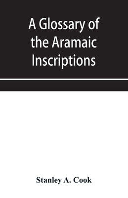 A glossary of the Aramaic Inscriptions by A. Cook, Stanley
