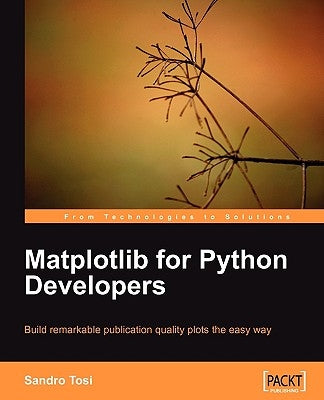 Matplotlib for Python Developers by Tosi, Sandro