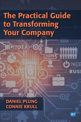 The Practical Guide to Transforming Your Company by Plung, Daniel