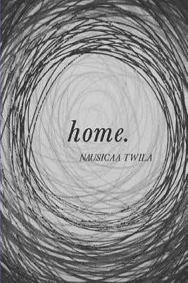 Home: A Poetry Book by Twila, Nausicaa