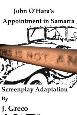 John O'Hara's Appointment in Samarra: Screenplay Adaptation by Greco, J.