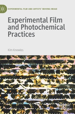 Experimental Film and Photochemical Practices by Knowles, Kim