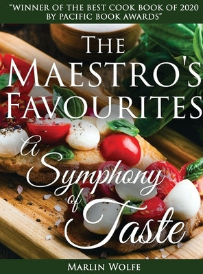 The Maestro's Favourite's: A Symphony of Taste by Wolfe, Marlin