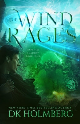 The Wind Rages by Holmberg, D. K.