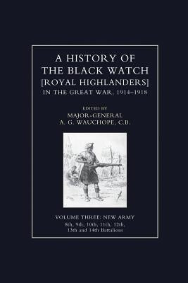 HISTORY OF THE BLACK WATCH IN THE GREAT WAR 1914-1918 Volume Three by Wauchope, Maj-Gen a. G.