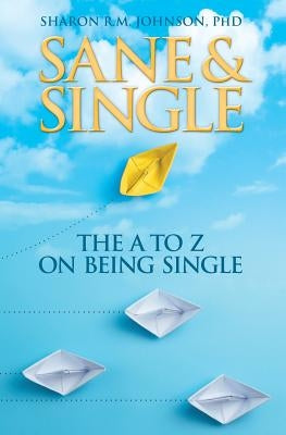 Sane & Single: The A to Z on Being Single by Johnson, Sharon R. M.