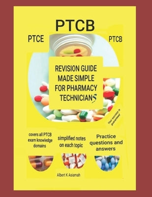 Revision Guide Made Simple for Pharmacy Technicians by Asiamah, Albert K.