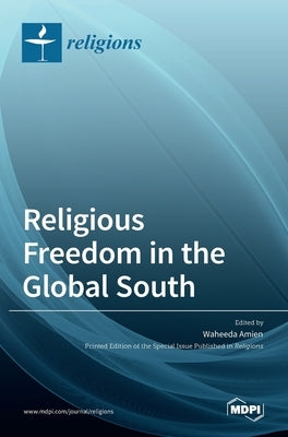 Religious Freedom in the Global South by Amien, Waheeda