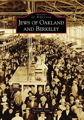 Jews of Oakland and Berkeley by Isaac, Frederick