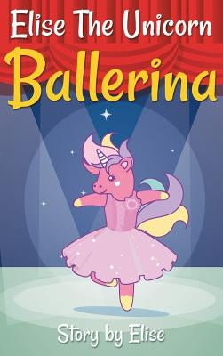 Elise The Unicorn Ballerina by Leach, Elise