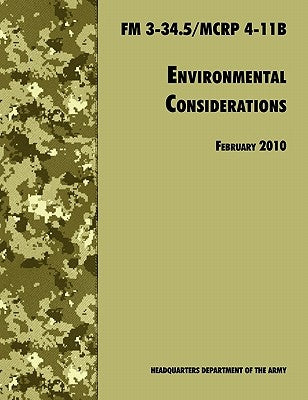 Environmental Considerations: The Official U.S. Army / U.S. Marine Corps Field Manual FM 3-34.5/MCRP 4-11B by U. S. Department of the Army