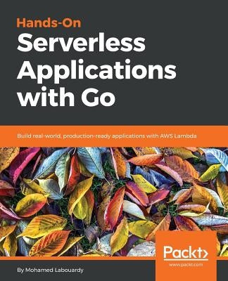 Hands-On Serverless Applications with Go by Labouardy, Mohamed