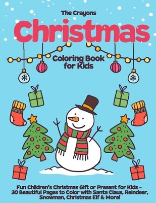 The Crayons Christmas Coloring Book for Kids: Fun Children's Christmas Gift or Present for Kids - 30 Beautiful Pages to Color with Santa Claus, Reinde by Puzzlespuzzles, Sweet
