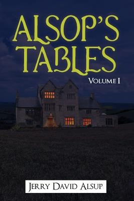 Alsop's Tables: Volume I: (Alsop, Alsup, Alsip, Allsop, Alsep, Allsup, Alsopp, Allsopp, Alsept, etc.) by Alsup, Jerry David