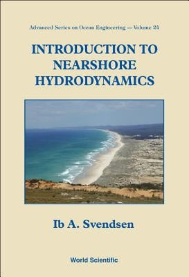 Introduction to Nearshore Hydrodynamics by Svendsen, Ib A.