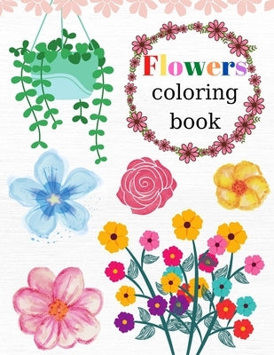 Flowers Coloring Book: World of Flowers, Activity Book With Flowers, 35 Inspiring And Beautiful Floral Designs, For Kids And Adults by Elliott, H.