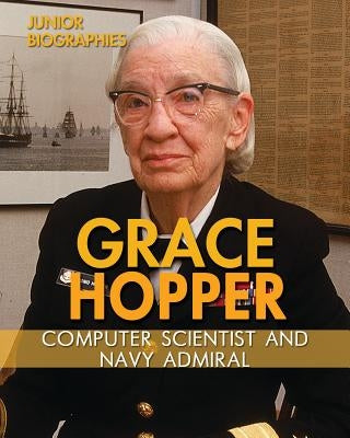 Grace Hopper: Computer Scientist and Navy Admiral by Niver, Heather Moore
