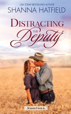 Distracting the Deputy: A Small-Town Clean Romance by Hatfield, Shanna
