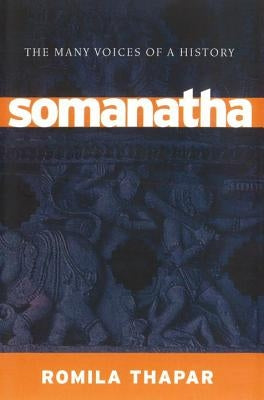 Somanatha: The Many Voices of a History by Thapar, Romila