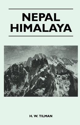Nepal Himalaya by Tilman, H. W.
