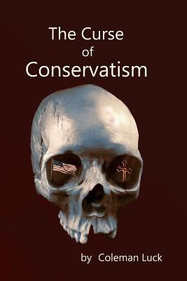 The Curse of Conservatism by Luck, Carel Gage