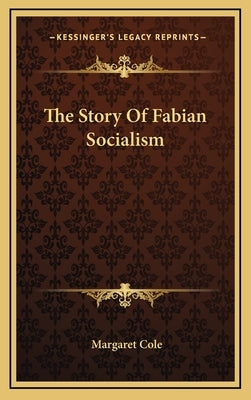 The Story Of Fabian Socialism by Cole, Margaret