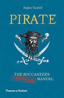 Pirate: The Buccaneer's (Unofficial) Manual by Turnbull, Stephen