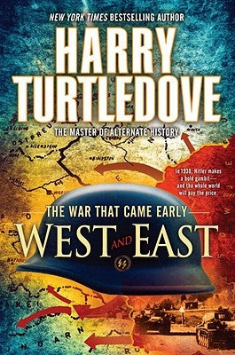 West and East (the War That Came Early, Book Two) by Turtledove, Harry