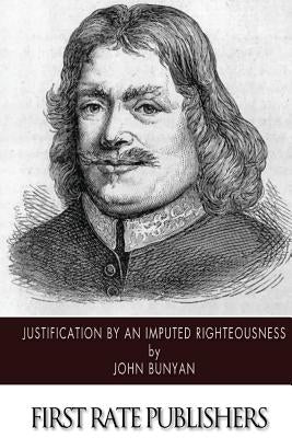 Justification by an Imputed Righteousness by Bunyan, John