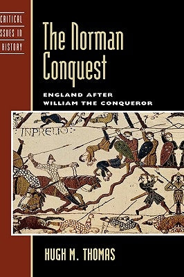 The Norman Conquest: England after William the Conqueror by Thomas, Hugh M.