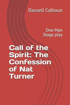 Call of the Spirit: The Confession of Nat Turner: One Man Stage Play by Jabbar, Kareem