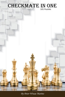 Checkmate In One: 101 Puzzles by Marino, Peter