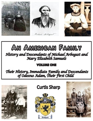 An American Family: History and Descendants of Michael Arbogast by Sharp, Curtis