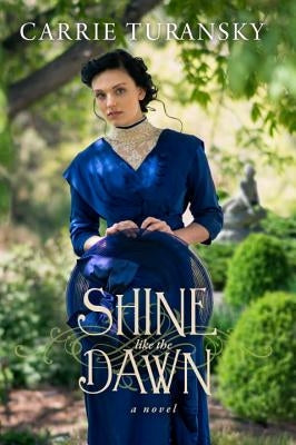 Shine Like the Dawn by Turansky, Carrie