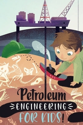 Petroleum Engineering For Kids by Elgamal, Ahmed