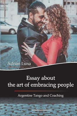 Essay about the Art of Embracing People: Argentine Tango and Coaching by Sanchez, Mora Noel