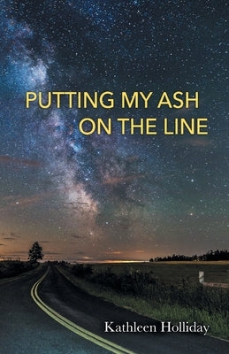 Putting My Ash on the Line by Holliday, Kathleen