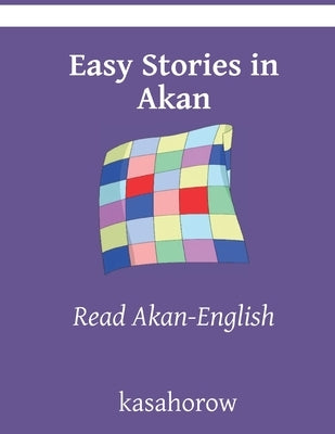 Easy Stories in Akan: Read Akan-English by Kasahorow