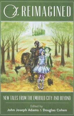 Oz Reimagined: New Tales from the Emerald City and Beyond by Cohen (Editor), Douglas